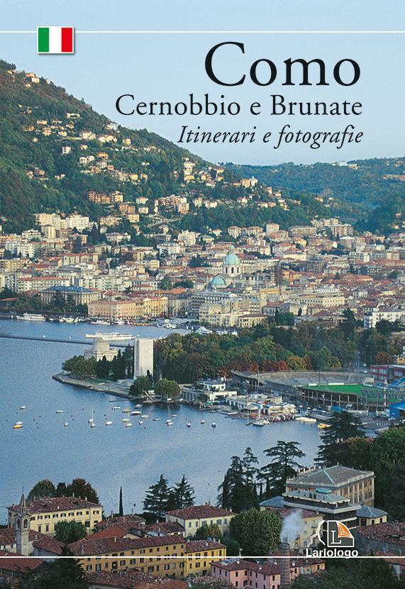 Como Cernobbio e Brunate - Itinerari e fotografie - Editrice Lariologo
