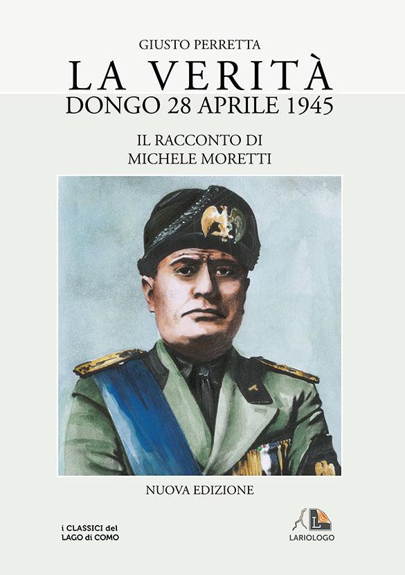 Dongo 28 aprile 1945 la verità - Editrice Lariologo