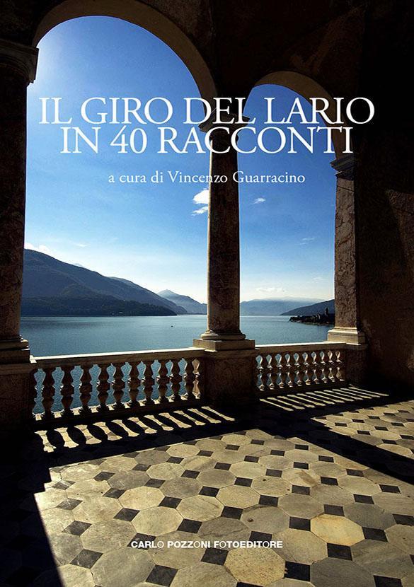 Il giro del Lario in 40 racconti - Carlo Pozzoni Fotoeditore