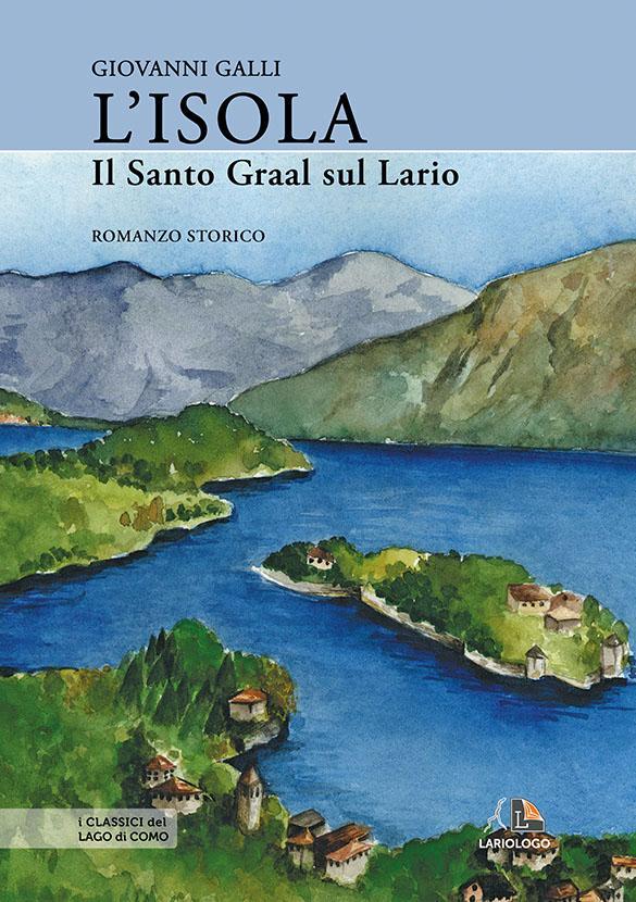 L'Isola - Il Santo Graal sul Lario - Editrice Lariologo