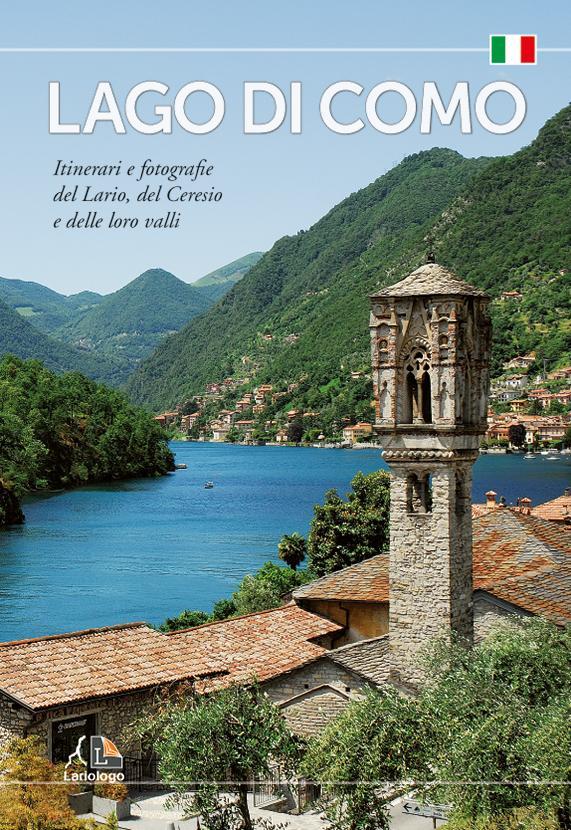 Lago di Como itinerari e fotografie del Lario, del Ceresio e delle loro valli - Editrice Lariologo